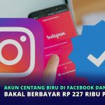 Akun Centang Biru di Facebook dan Instagram Bakal Berbayar Rp 227 Ribu per Bulan