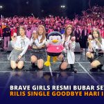 Brave Girls Resmi Bubar Setelah Rilis Single Goodbye Hari Ini