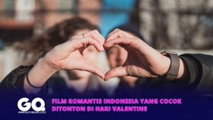 Film Romantis Indonesia yang Cocok Ditonton di Hari Valentine