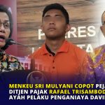 Menkeu Sri Mulyani Copot Pejabat Ditjen Pajak Rafael Trisambodo, Ayah Pelaku Penganiaya David