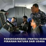 Pangkoarmada I Pantau Keamanan di Perairan Natuna dari Udara