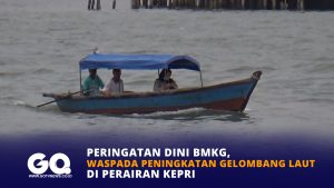 Peringatan Dini BMKG, Waspada Peningkatan Gelombang Laut di Perairan Kepri