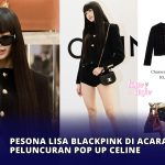 Pesona Lisa BLACKPINK di Acara Peluncuran Pop up CELINE