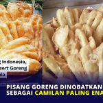 Pisang Goreng Dinobatkan Sebagai Camilan Paling Enak di Dunia
