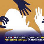 Viral, Ibu Muda di Jambi Jadi Tersangka Pelecehan Seksual 17 Anak Dibawah Umur