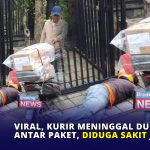Viral, Kurir Meninggal Dunia saat Antar Paket, Diduga Sakit Jantung