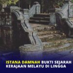 Istana Damnah Bukti Sejarah Kejayaan Kerajaan Melayu di Lingga