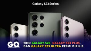 Trio Galaxy S23, Galaxy S23 Plus, dan Galaxy S23 Ultra Resmi Dirilis