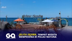 Jelita Sejuba, Tempat Wisata Mempesona di Pulau Natuna