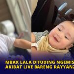 Mbak Lala Dituding Ngemis Gift Akibat Live Bareng Rayyanza