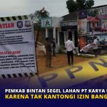 Pemkab Bintan Segel Lahan PT Karya Putra Bintan karena Tak Kantongi Izin Bangunan