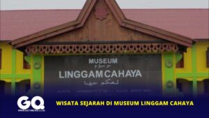 Wisata Sejarah di Museum Linggam Cahaya