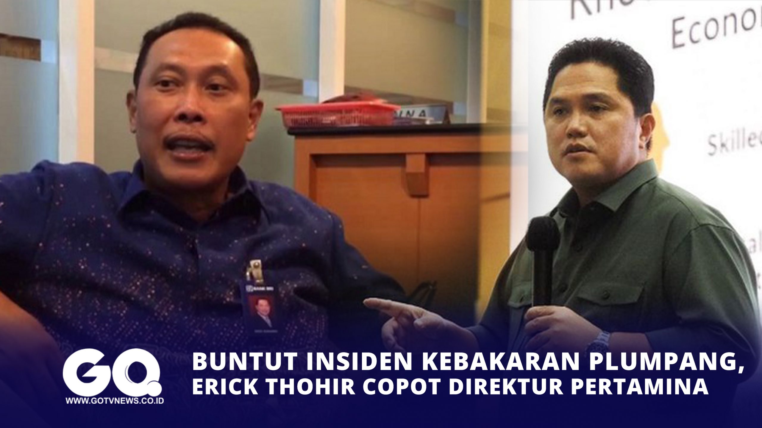 Buntut Insiden Kebakaran Plumpang Erick Thohir Copot Direktur Pertamina Gotvnews 8044