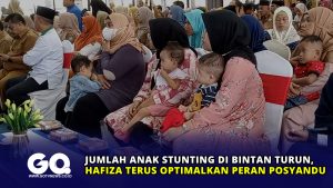 Jumlah Anak Stunting di Bintan Turun, Hafiza Terus Optimalkan Peran Posyandu