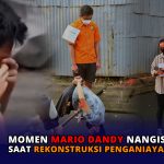 Momen Mario Dandy Nangis saat Rekonstruksi Penganiayaan David