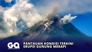 Pantauan Kondisi Terkini Erupsi Gunung Merapi
