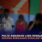 Polisi Amankan Lima Remaja Sedang Berduaan Didalam Wisma