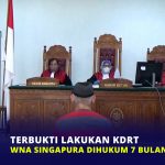 Terbukti Lakukan KDRT, WNA Singapura Dihukum 7 Bulan Penjara
