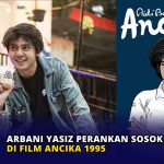 Arbani Yasiz Perankan Sosok Dilan di Film Ancika 1995