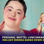 Perdana, Mattel Luncurkan Koleksi Inklusif Boneka Barbie Down Syndrome