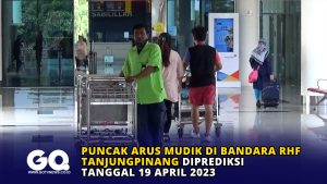 Puncak Arus Mudik di Bandara RHF Tanjungpinang Diprediksi Tanggal 19 April 2023