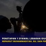 Penetapan 1 Syawal Lebaran Idul Fitri 1444 H Menurut Muhammadiyah, NU, dan Pemerintah