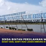 Sekda Bintan Persilahkan Warga Gugat Soal Ganti Rugi Lahan Embung di Bintan Buyu