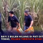 Bayi 3 Bulan Hilang di Pati Ditemukan Tewas, Pelaku Ternyata Ayah Kandung
