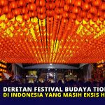 Deretan Festival Budaya Tionghoa di Indonesia yang Masih Eksis hingga Kini