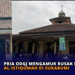 Pria ODGJ Mengamuk Rusak Masjid Al-Istiqomah di Sukabumi