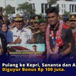 Pulang ke Kepri, Sananta dan Ardiansyah Diguyur Bonus Rp 100 Juta