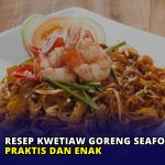 Resep Kwetiaw Goreng Seafood Praktis dan Enak
