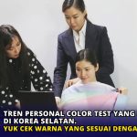 Tren Personal Color Test yang Booming di Korea Selatan, Yuk cek warna yang Sesuai Denganmu