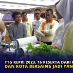 TTG Kepri 2023, 16 Peserta dari 6 Kabupaten dan Kota Bersaing Jadi yang Terbaik