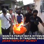Wanita Paruh Baya Ditemukan Meninggal di Tanjung Unggat, Jasad Tertutup Selimut