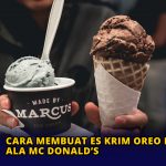 Cara Membuat Es Krim Oreo Rumahan Ala Mc Donald’s