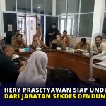 Hery Prasetyawan Siap Undur Diri dari Jabatan Sekdes Dendun