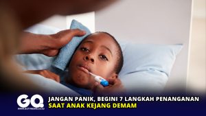 Jangan Panik, Begini 7 Langkah Penanganan saat Anak Kejang Demam