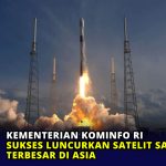 Kementerian Kominfo RI Sukses Luncurkan Satelit SATRIA 1 Terbesar di Asia