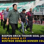 Respon Erick Thohir Soal Jadwal Piala Dunia U-17, Bentrok dengan Konser Coldplay