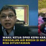 Wakil Ketua DPRD Kepri Harap Persoalan Air Bersih di Batam Bisa Dituntaskan