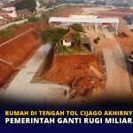 Rumah di Tengah Tol Cijago Akhirnya Dibongkar, Pemerintah Ganti Rugi Miliaran Rupiah