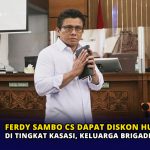 Ferdy Sambo Cs Dapat Diskon Hukuman di Tingkat Kasasi, Keluarga Brigadir J Kecewa