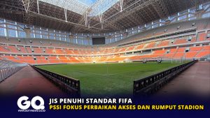 JIS Penuhi Standar FIFA, PSSI Fokus Perbaikan Akses dan Rumput Stadion