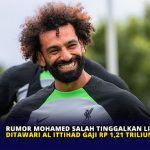 Rumor Mohamed Salah Tinggalkan Liverpool, Ditawari Al Ittihad Gaji Rp 1,21 Triliun Per Musim