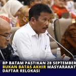 BP Batam Pastikan 28 September Bukan Batas Akhir Masyarakat Rempang Daftar Relokasi