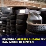 Kemendag Gerebek Gudang Penyimpanan Ban Mobil di Bintan