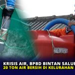 Krisis Air, BPBD Bintan Salurkan 20 Ton Air Bersih di Kelurahan Sei Lekop