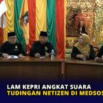 LAM Kepri Angkat Suara Tudingan Netizen di Medsos