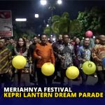 Meriahnya Festival Kepri Lantern Dream Parade 2023
